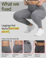 What we fixed. Leggings that dig but don't hold you in? Close-ups of common legging problems on a woman in grey leggings: red marks at the waist, bands that dig in, a phone dragging the waistband down, and a waistband rolling down mid squat.